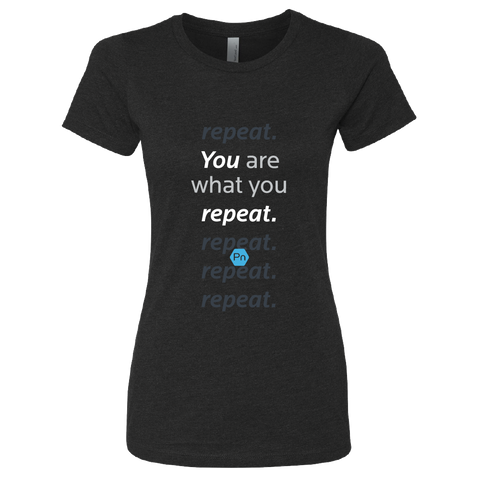 Women's Fitted PN "You are what you repeat." Crew Tee