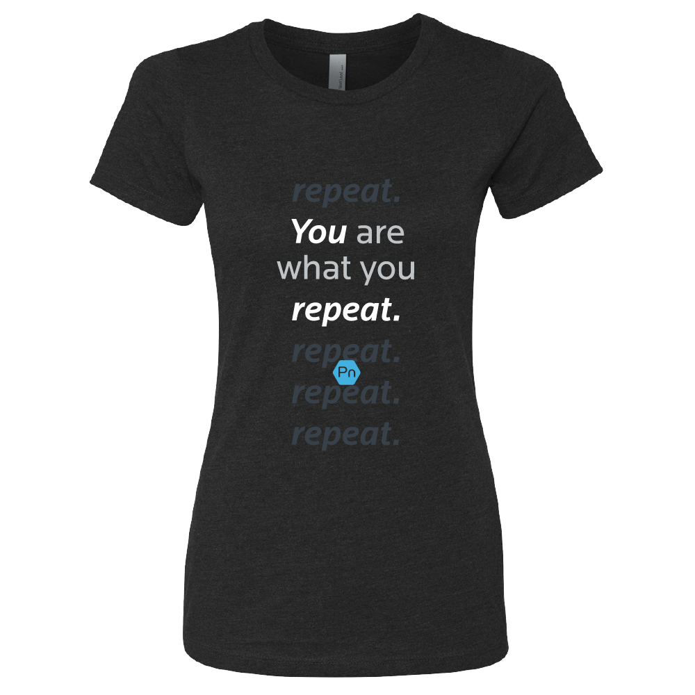 Women's Fitted PN "You are what you repeat." Crew Tee